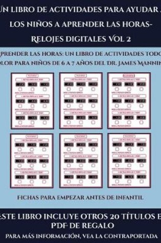 Cover of Fichas para empezar antes de infantil (Un libro de actividades para ayudar a los niños a aprender las horas- Relojes digitales Vol 2)