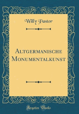 Book cover for Altgermanische Monumentalkunst (Classic Reprint)