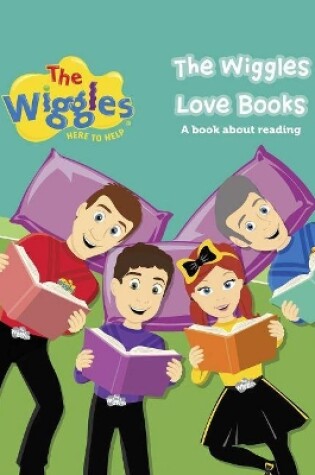 Cover of The Wiggles: Here to Help: The Wiggles Love Books