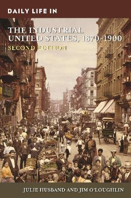 Book cover for Daily Life in the Industrial United States, 1870-1900, 2nd Edition