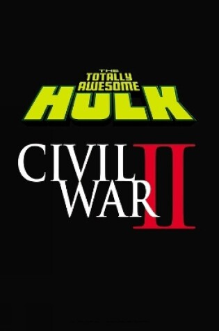 Cover of The Totally Awesome Hulk Vol. 2: Civil War II