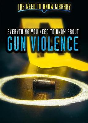 Book cover for Everything You Need to Know about Gun Violence