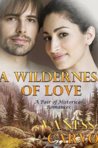 Cover of A Wilderness of Love: A Pair of Historical Romances