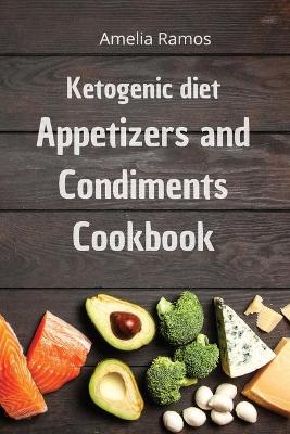 Cover of Ketogenic Diet Appetizers and Condiments Cookbook