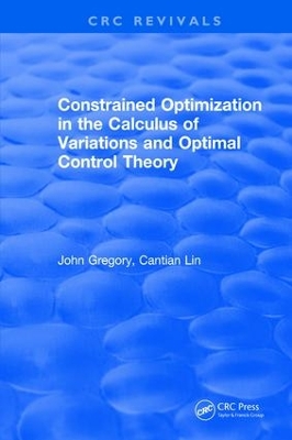 Book cover for Constrained Optimization In The Calculus Of Variations and Optimal Control Theory