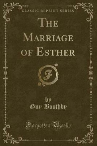 Cover of The Marriage of Esther (Classic Reprint)