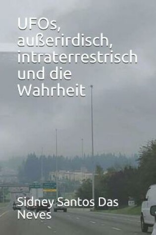 Cover of UFOs, außerirdisch, intraterrestrisch und die Wahrheit