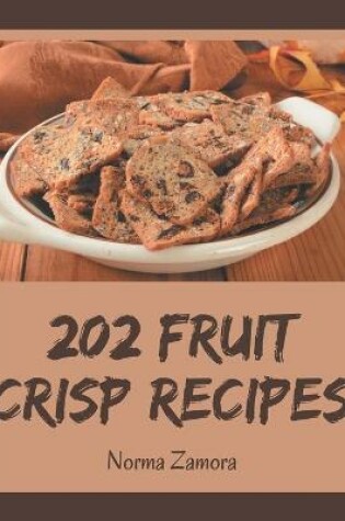 Cover of 202 Fruit Crisp Recipes