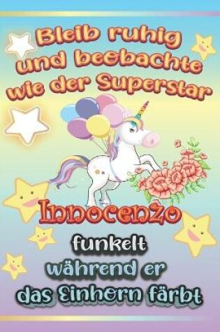 Cover of Bleib ruhig und beobachte wie Superstar Innocenzo funkelt während sie das Einhorn färbt