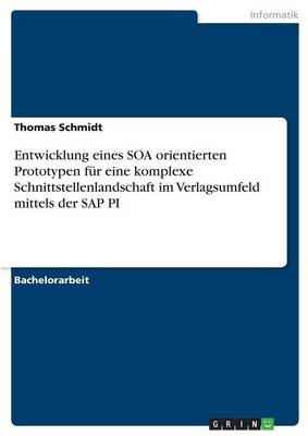 Book cover for Entwicklung eines SOA orientierten Prototypen fur eine komplexe Schnittstellenlandschaft im Verlagsumfeld mittels der SAP PI