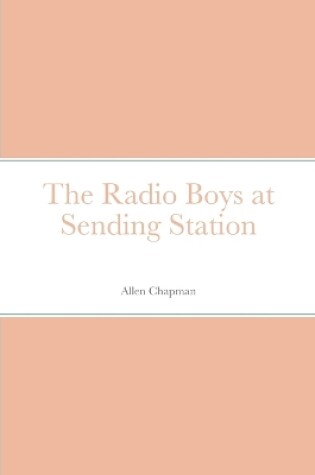 Cover of The Radio Boys at Sending Station