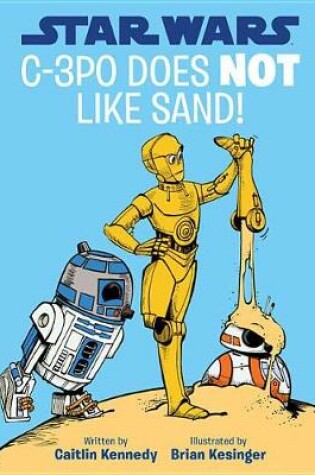 Cover of Star Wars: C-3PO Does Not Like Sand!
