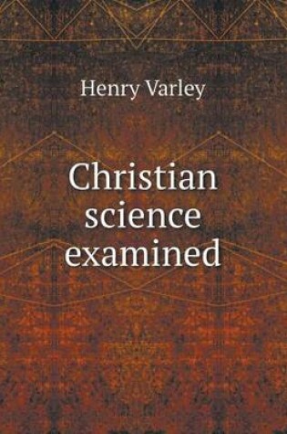 Cover of Christian science examined