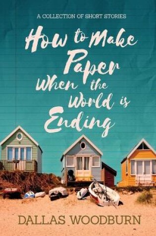Cover of How to Make Paper When the World is Ending