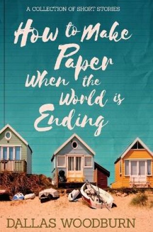 Cover of How to Make Paper When the World is Ending