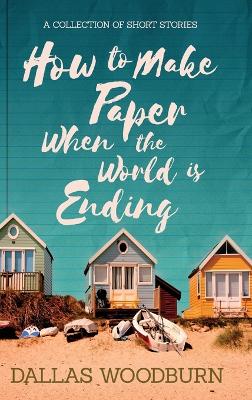 Book cover for How to Make Paper When the World is Ending