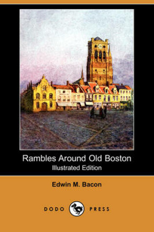 Cover of Rambles Around Old Boston (Illustrated Edition) (Dodo Press)