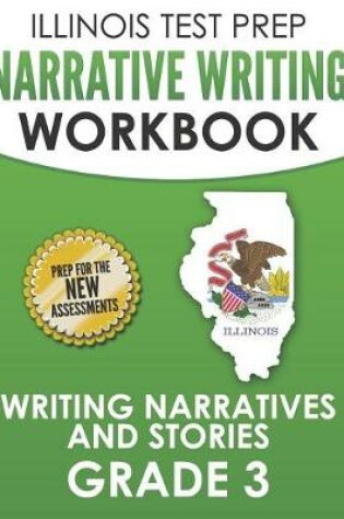 Cover of Illinois Test Prep Narrative Writing Workbook Grade 3