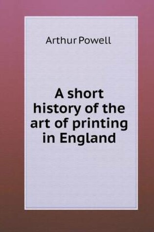 Cover of A short history of the art of printing in England