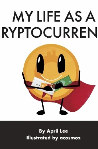 Cover of My Life as a Cryptocurrency (Book 1)