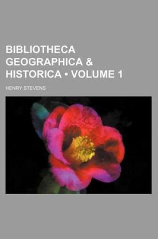 Cover of Bibliotheca Geographica & Historica (Volume 1)