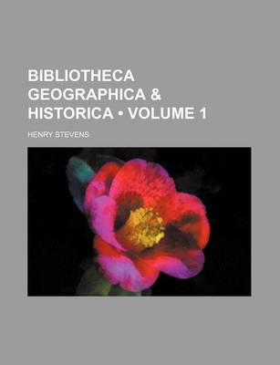 Book cover for Bibliotheca Geographica & Historica (Volume 1)