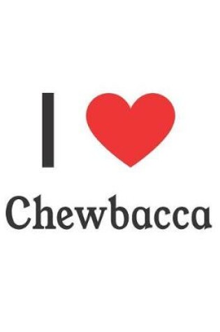 Cover of I Love Chewbacca
