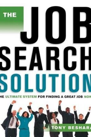 Cover of Job Search Solution, The: The Ultimate System for Finding a Great Job Now!