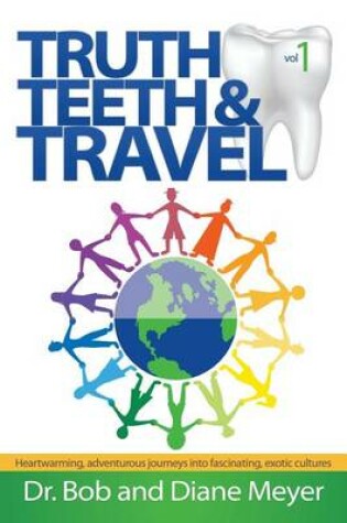 Cover of Truth, Teeth, and Travel, Volume 1