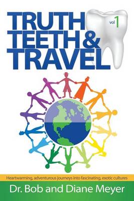 Book cover for Truth, Teeth, and Travel, Volume 1