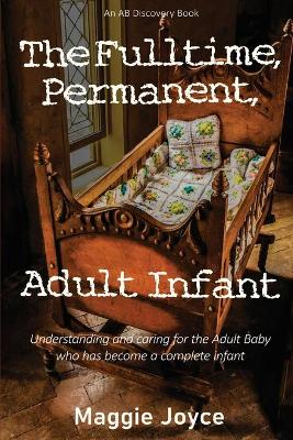 Book cover for The Fulltime, Permanent, Adult Infant