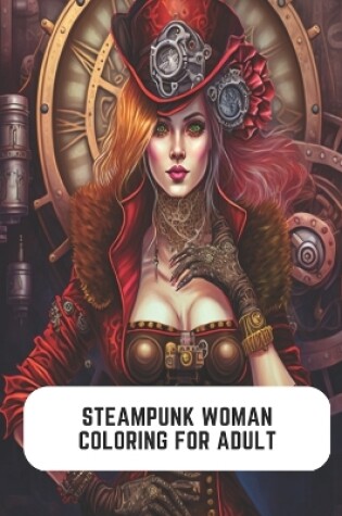 Cover of Steampunk Woman Coloring For Adult