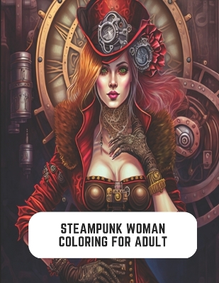 Book cover for Steampunk Woman Coloring For Adult