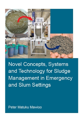 Book cover for Novel Concepts, Systems and Technology for Sludge Management in Emergency and Slum Settings