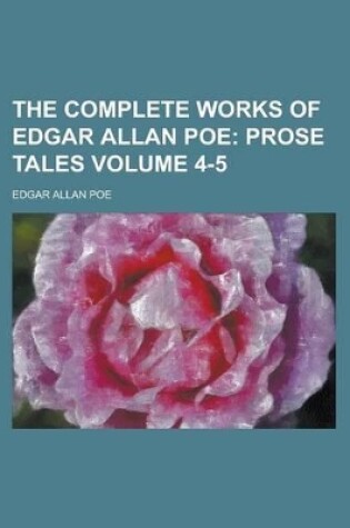 Cover of The Complete Works of Edgar Allan Poe Volume 4-5