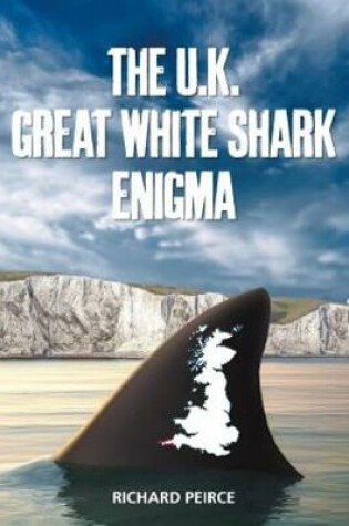 Cover of The U.K. Great White Shark Enigma