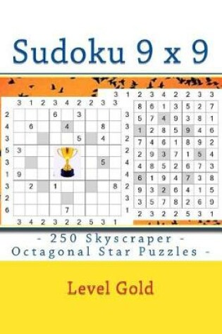Cover of Sudoku 9 X 9 - 250 Skyscraper - Octagonal Star Puzzles - Level Gold