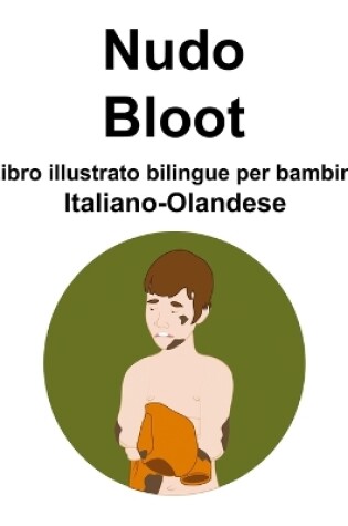 Cover of Italiano-Olandese Nudo / Bloot Libro illustrato bilingue per bambini