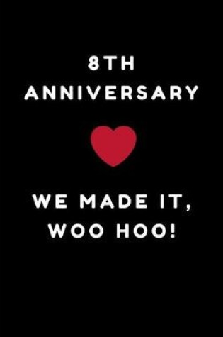 Cover of 8th Anniversary We Made It Woo Hoo!