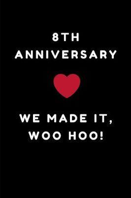 Book cover for 8th Anniversary We Made It Woo Hoo!