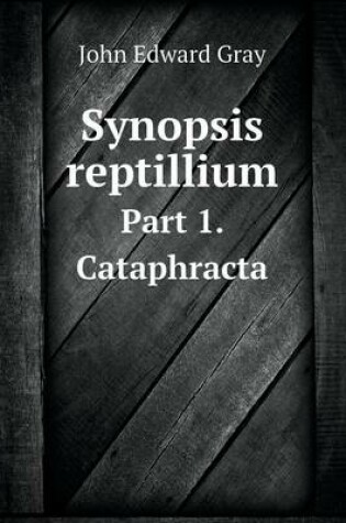 Cover of Synopsis reptillium Part 1. Cataphracta