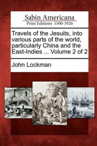 Cover of Travels of the Jesuits, Into Various Parts of the World, Particularly China and the East-Indies ... Volume 2 of 2
