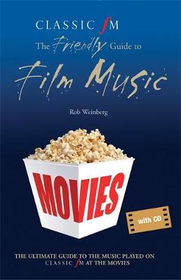 Book cover for Classic FM at the Movies: The Friendly Guide to Film Music