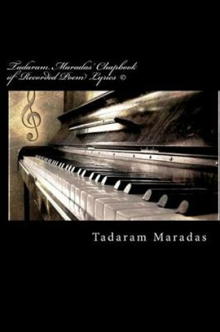 Cover of Tadaram Maradas' Chapbook of Recorded Poem Lyrics (c)