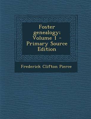 Book cover for Foster Genealogy; Volume 1 - Primary Source Edition