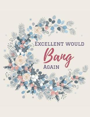 Book cover for Excellent Would Bang Again