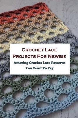 Book cover for Crochet Lace Projects For Newbie