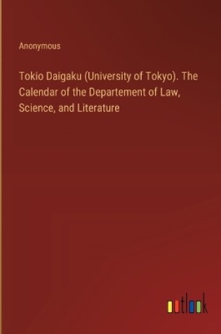 Cover of Tokio Daigaku (University of Tokyo). The Calendar of the Departement of Law, Science, and Literature