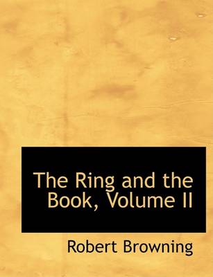 Book cover for The Ring and the Book, Volume II