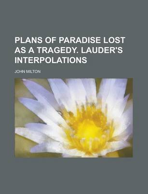 Book cover for Plans of Paradise Lost as a Tragedy. Lauder's Interpolations